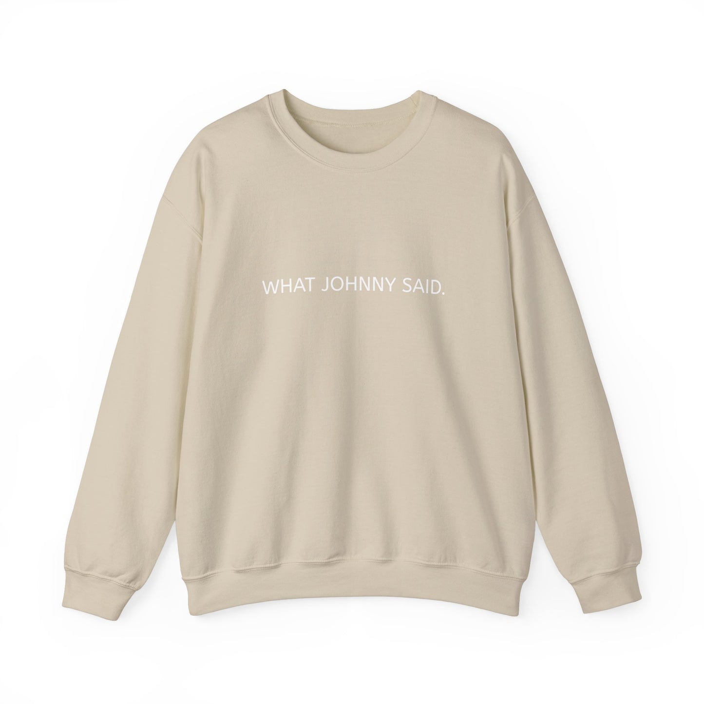 WHAT JOHNNY SAID. Unisex Heavy Blend Crewneck Sweatshirt