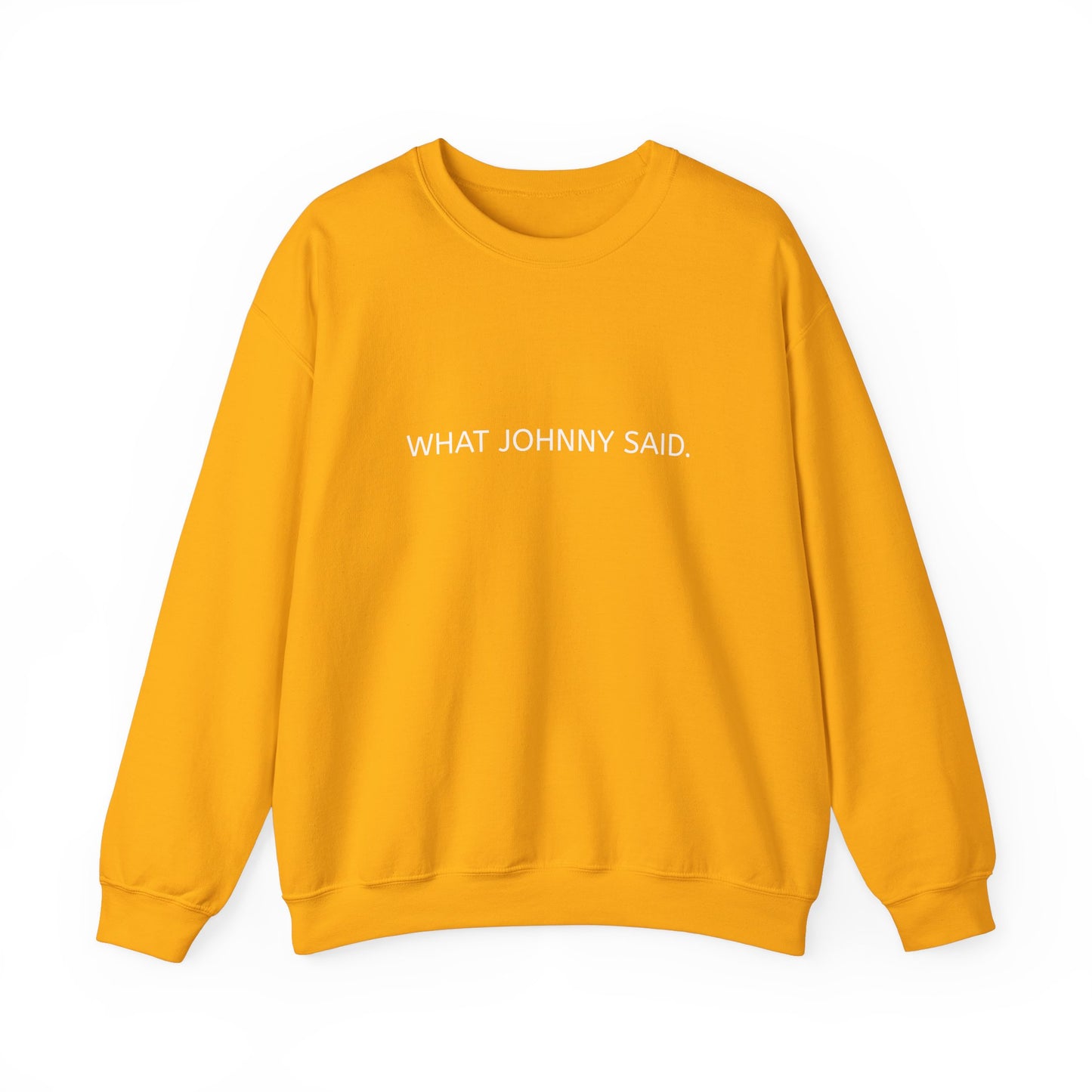 WHAT JOHNNY SAID. Unisex Heavy Blend Crewneck Sweatshirt