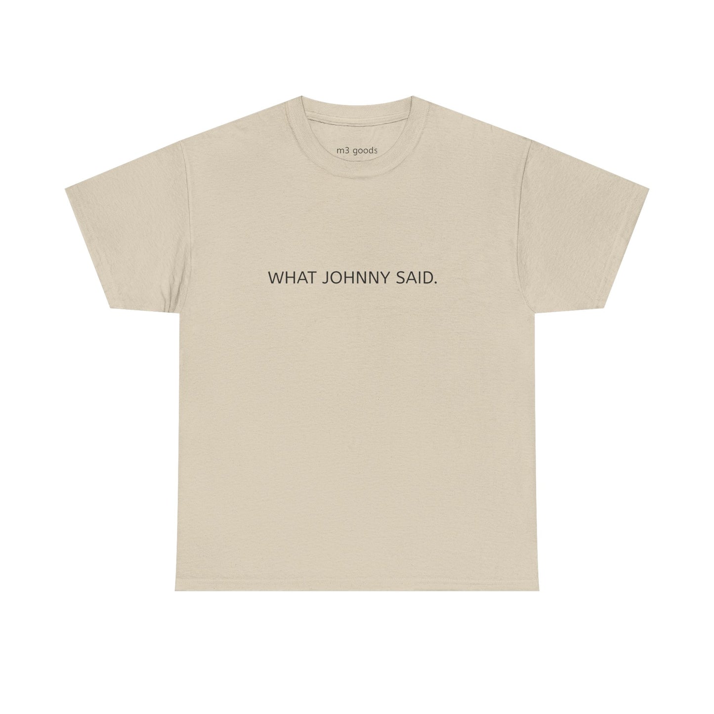 WHAT JOHNNY SAID. Unisex Heavy Cotton Tee