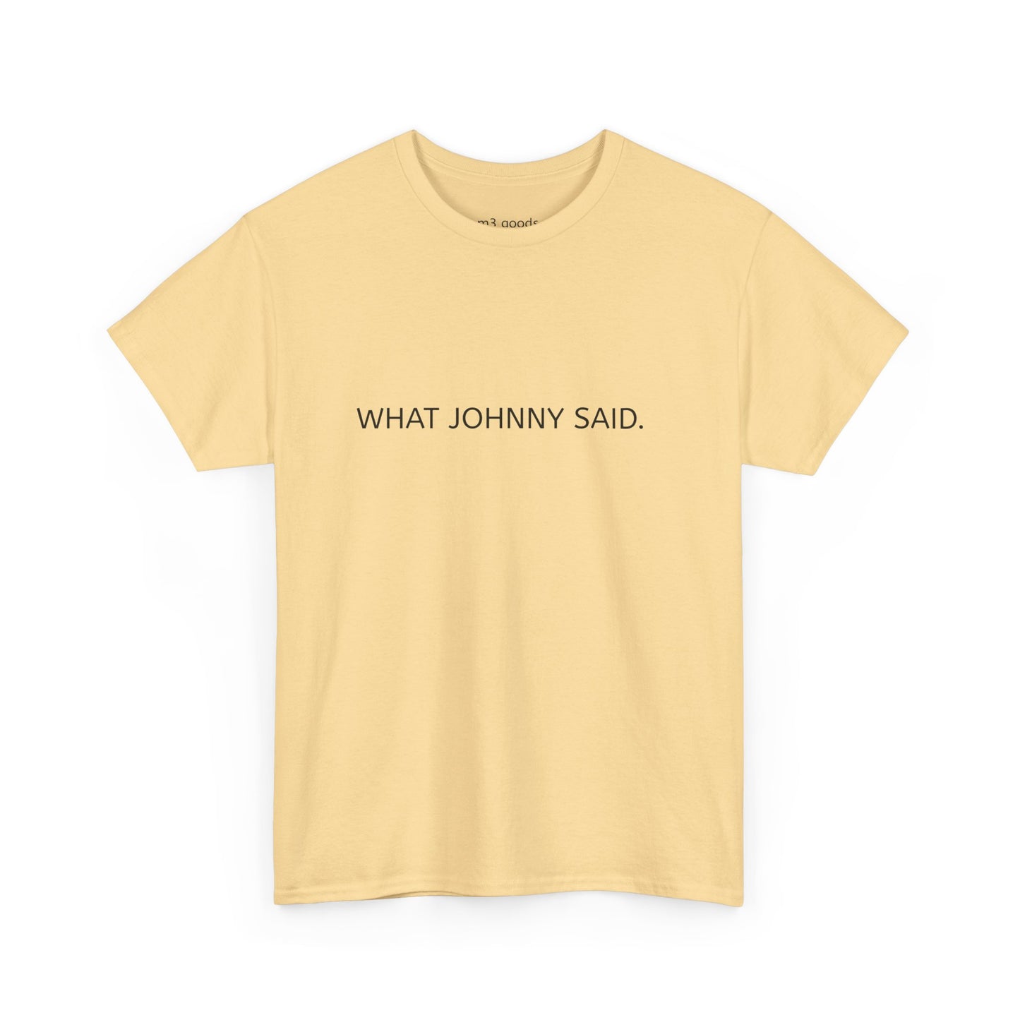 WHAT JOHNNY SAID. Unisex Heavy Cotton Tee