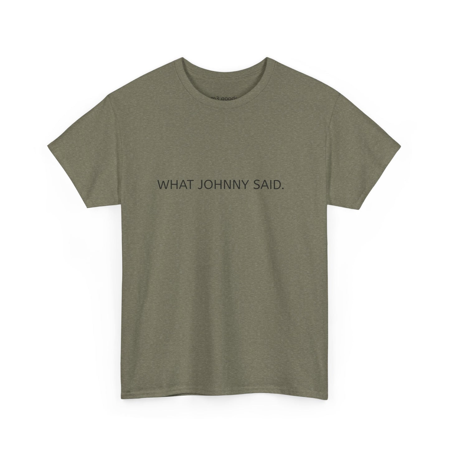WHAT JOHNNY SAID. Unisex Heavy Cotton Tee
