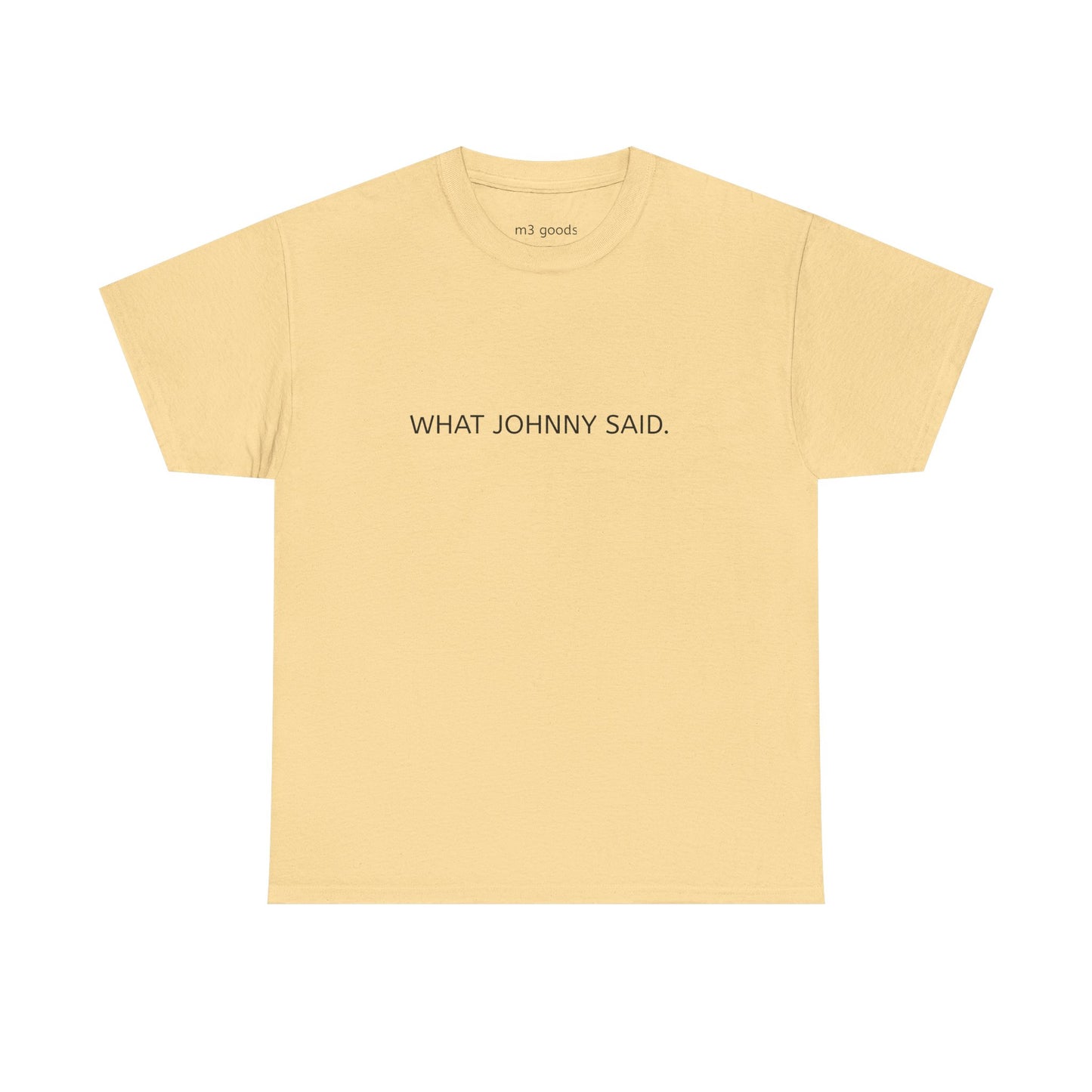 WHAT JOHNNY SAID. Unisex Heavy Cotton Tee