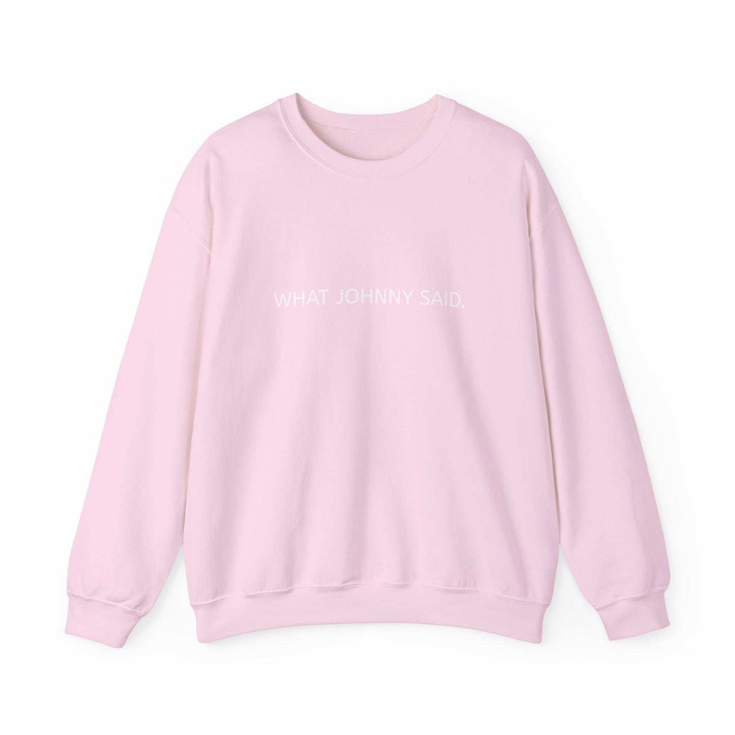 WHAT JOHNNY SAID. Unisex Heavy Blend Crewneck Sweatshirt