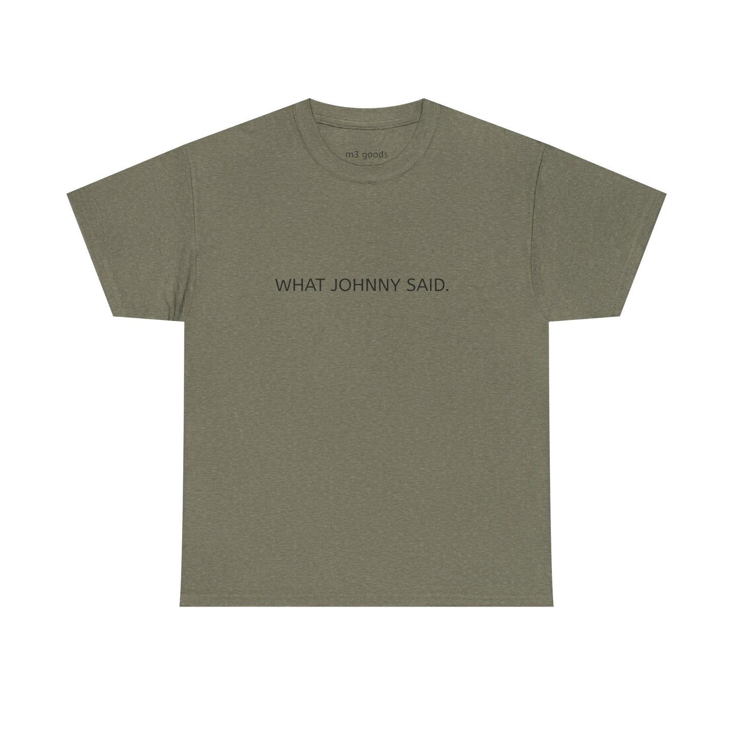WHAT JOHNNY SAID. Unisex Heavy Cotton Tee