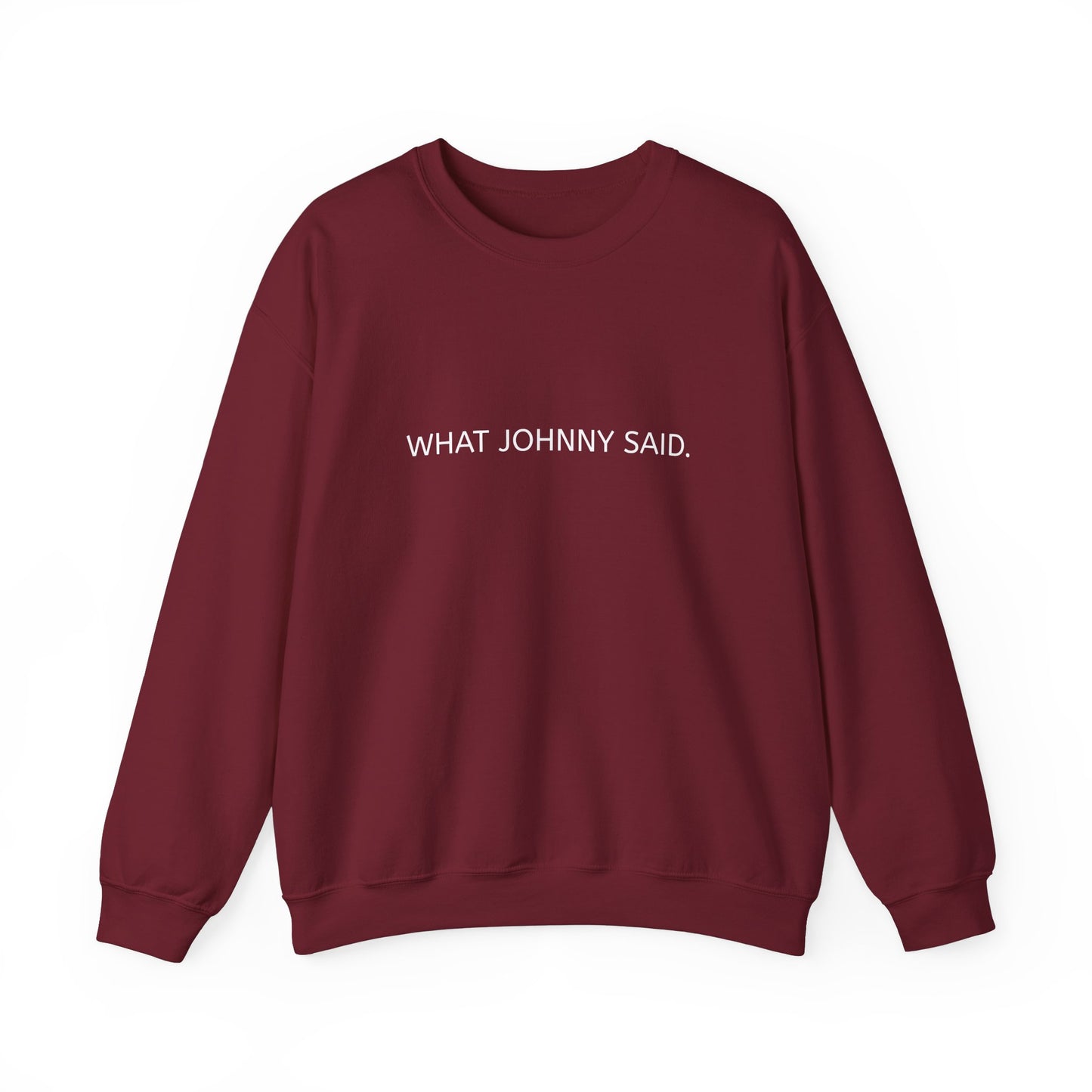 WHAT JOHNNY SAID. Unisex Heavy Blend Crewneck Sweatshirt