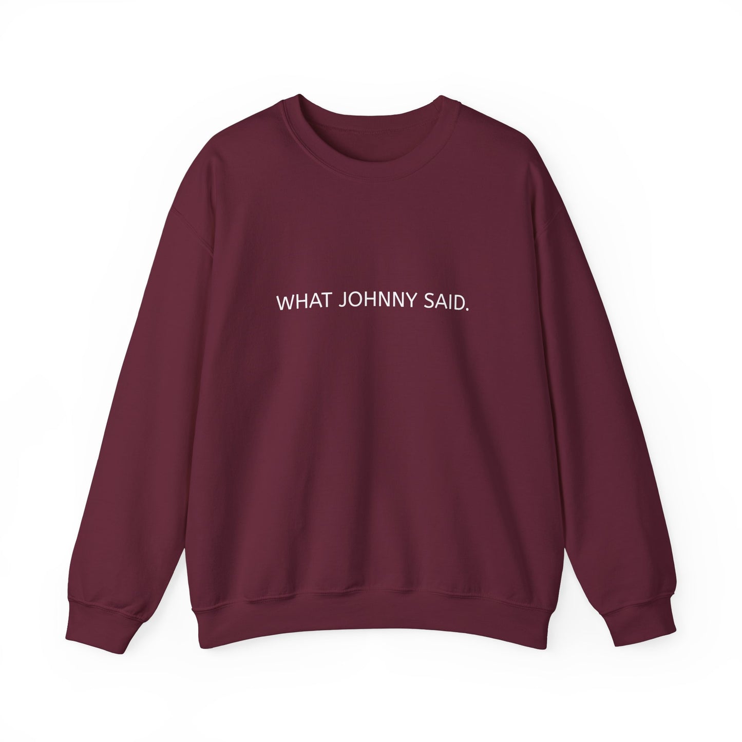 WHAT JOHNNY SAID. Unisex Heavy Blend Crewneck Sweatshirt