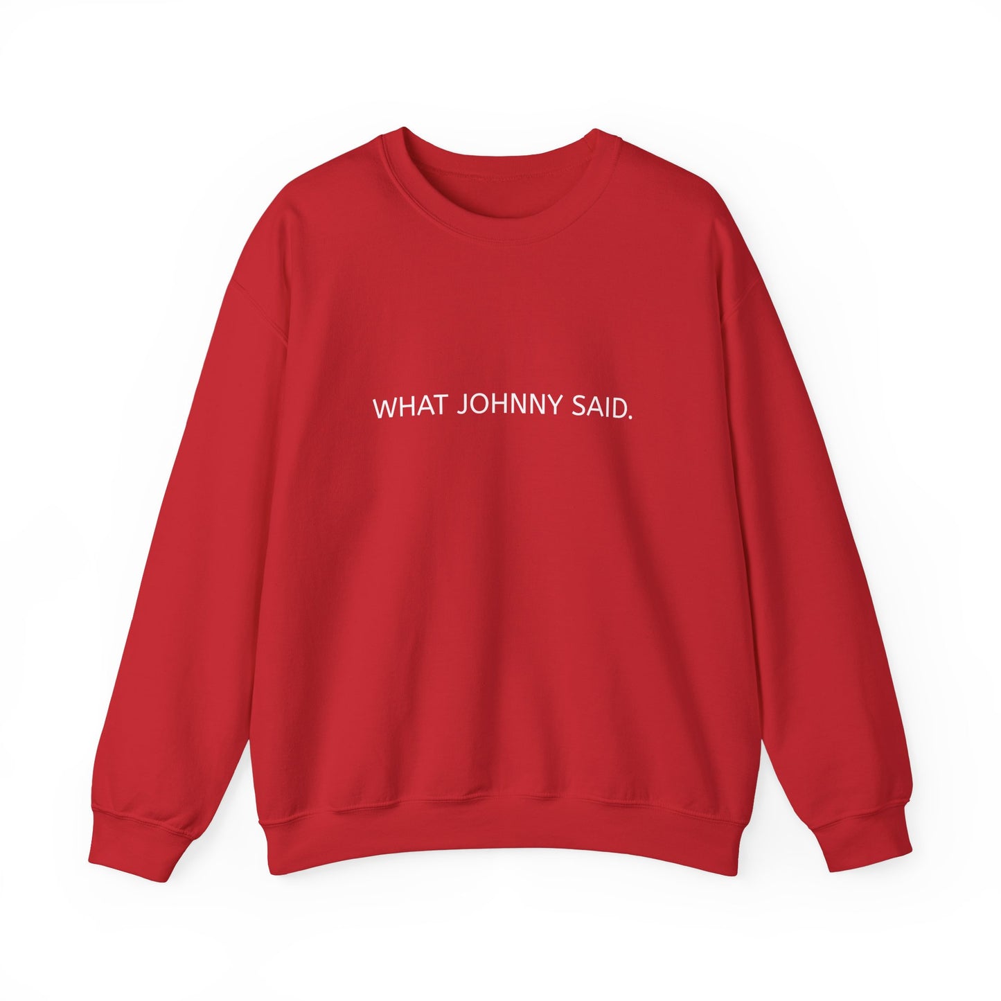 WHAT JOHNNY SAID. Unisex Heavy Blend Crewneck Sweatshirt