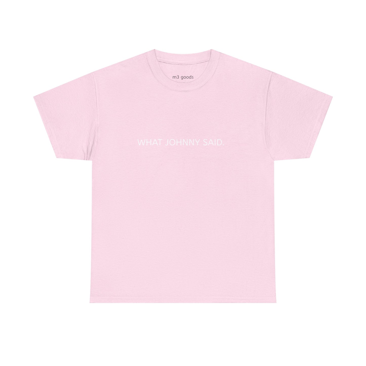 WHAT JOHNNY SAID. Unisex Heavy Cotton Tee