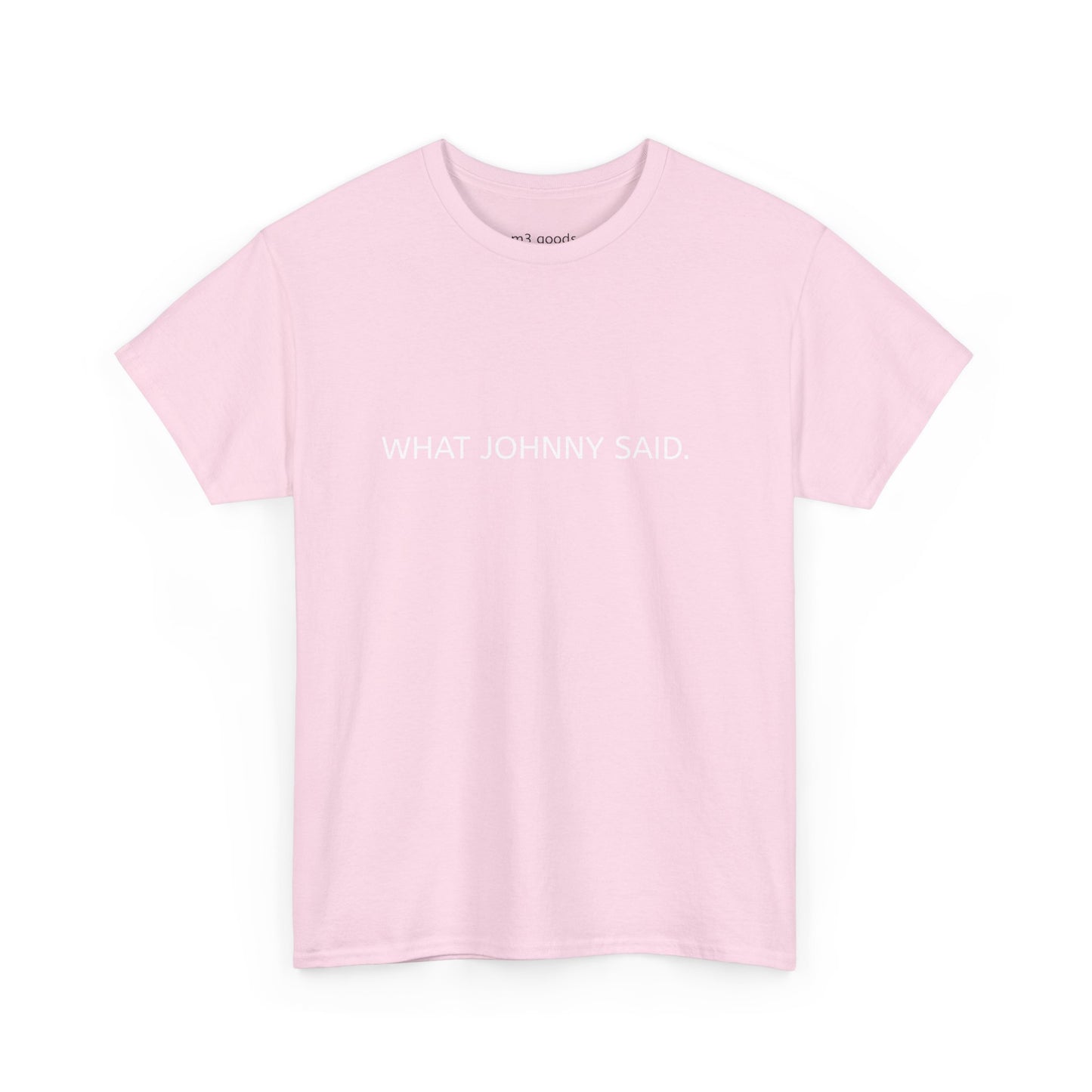 WHAT JOHNNY SAID. Unisex Heavy Cotton Tee