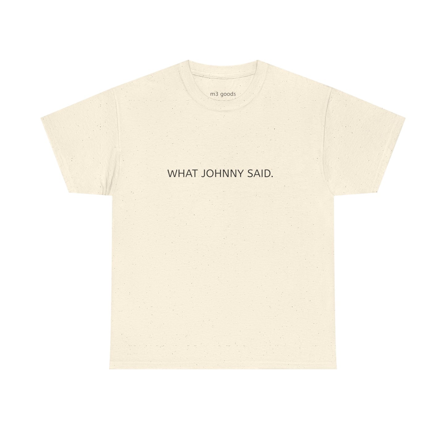 WHAT JOHNNY SAID. Unisex Heavy Cotton Tee