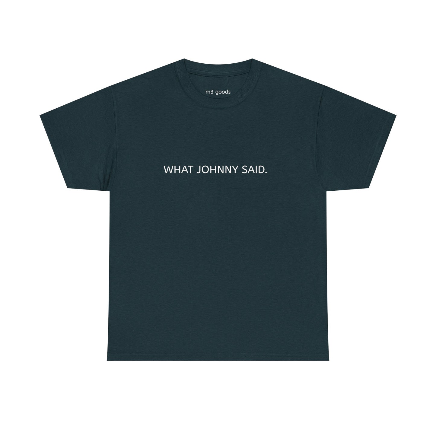 WHAT JOHNNY SAID. Unisex Heavy Cotton Tee