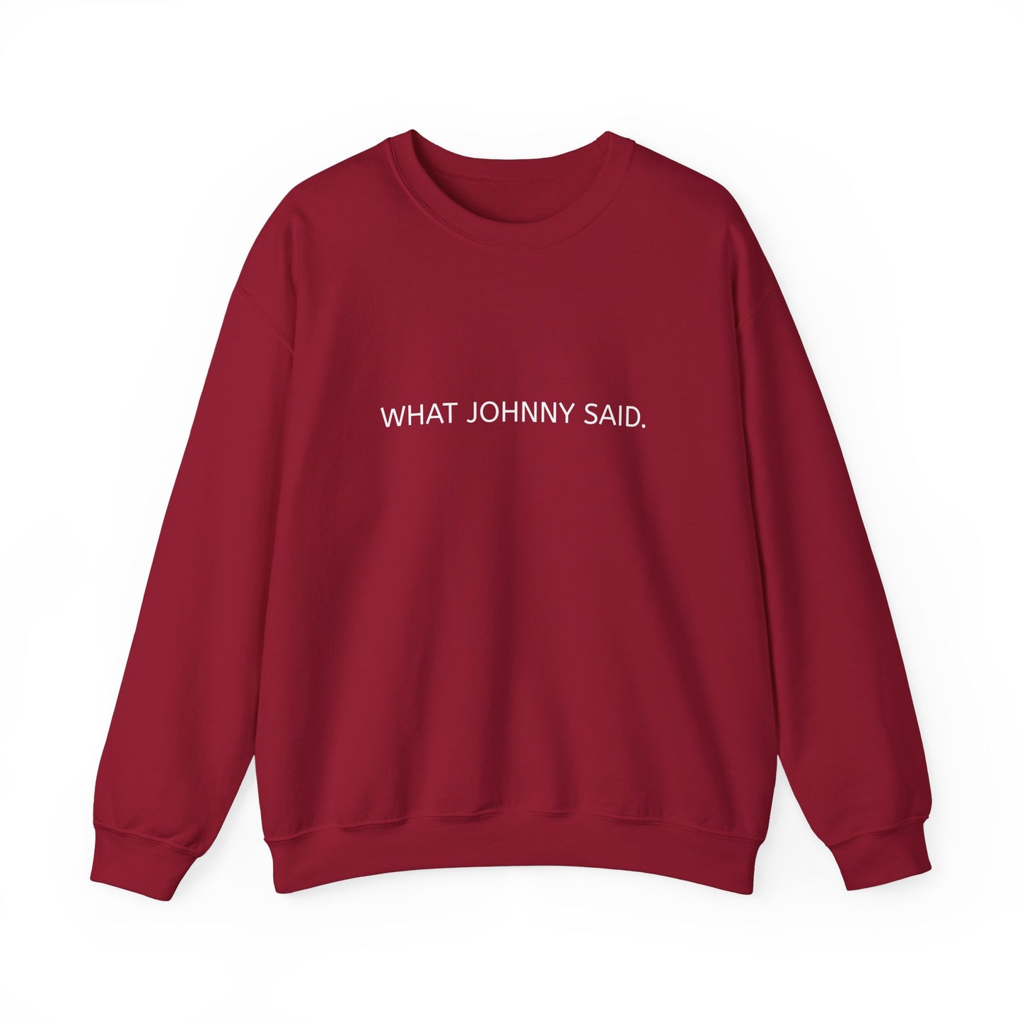 WHAT JOHNNY SAID. Unisex Heavy Blend Crewneck Sweatshirt