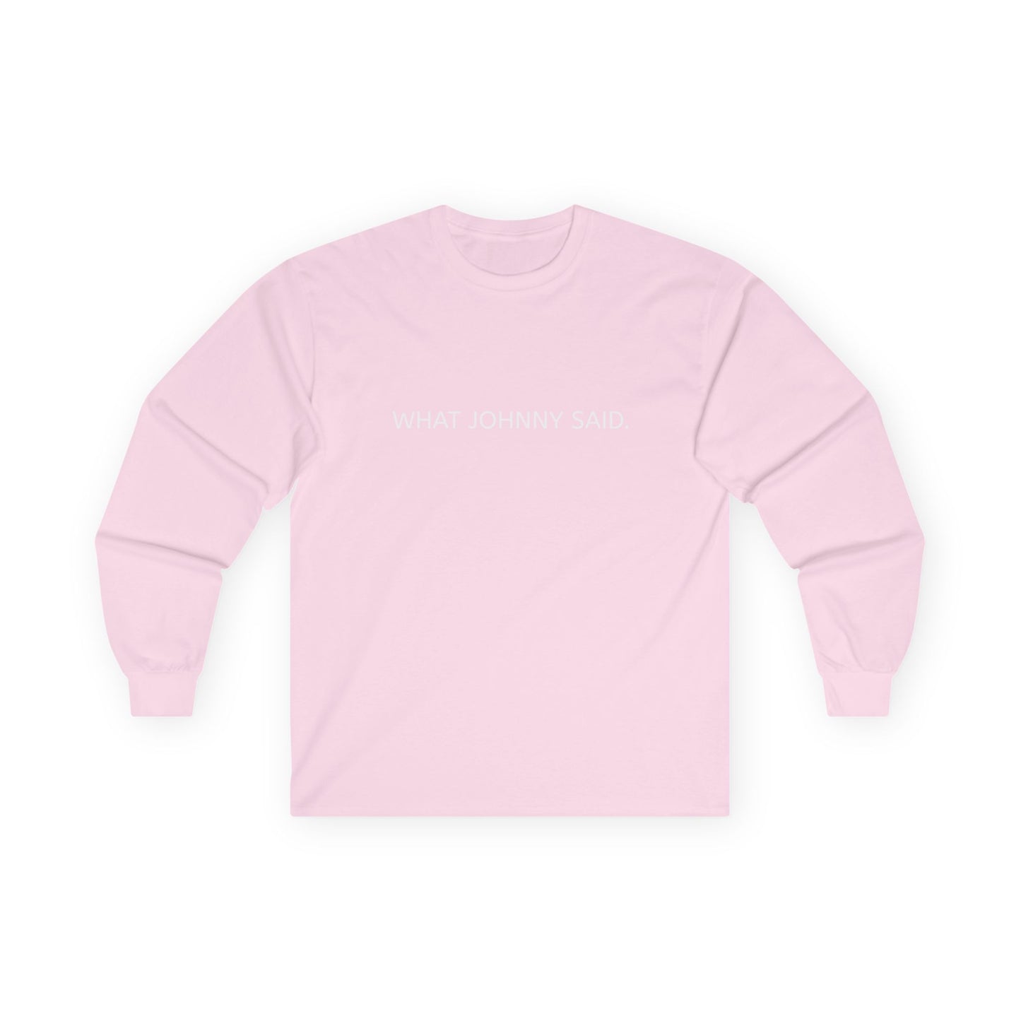 WHAT JOHNNY SAID. Unisex Ultra Cotton Long Sleeve Tee