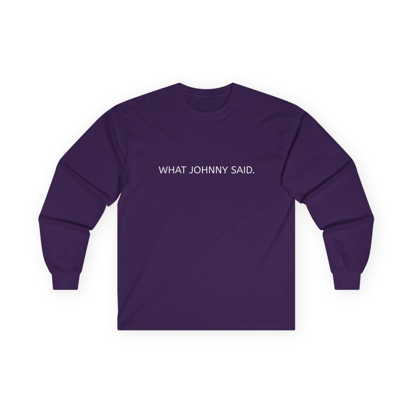 WHAT JOHNNY SAID. Unisex Ultra Cotton Long Sleeve Tee