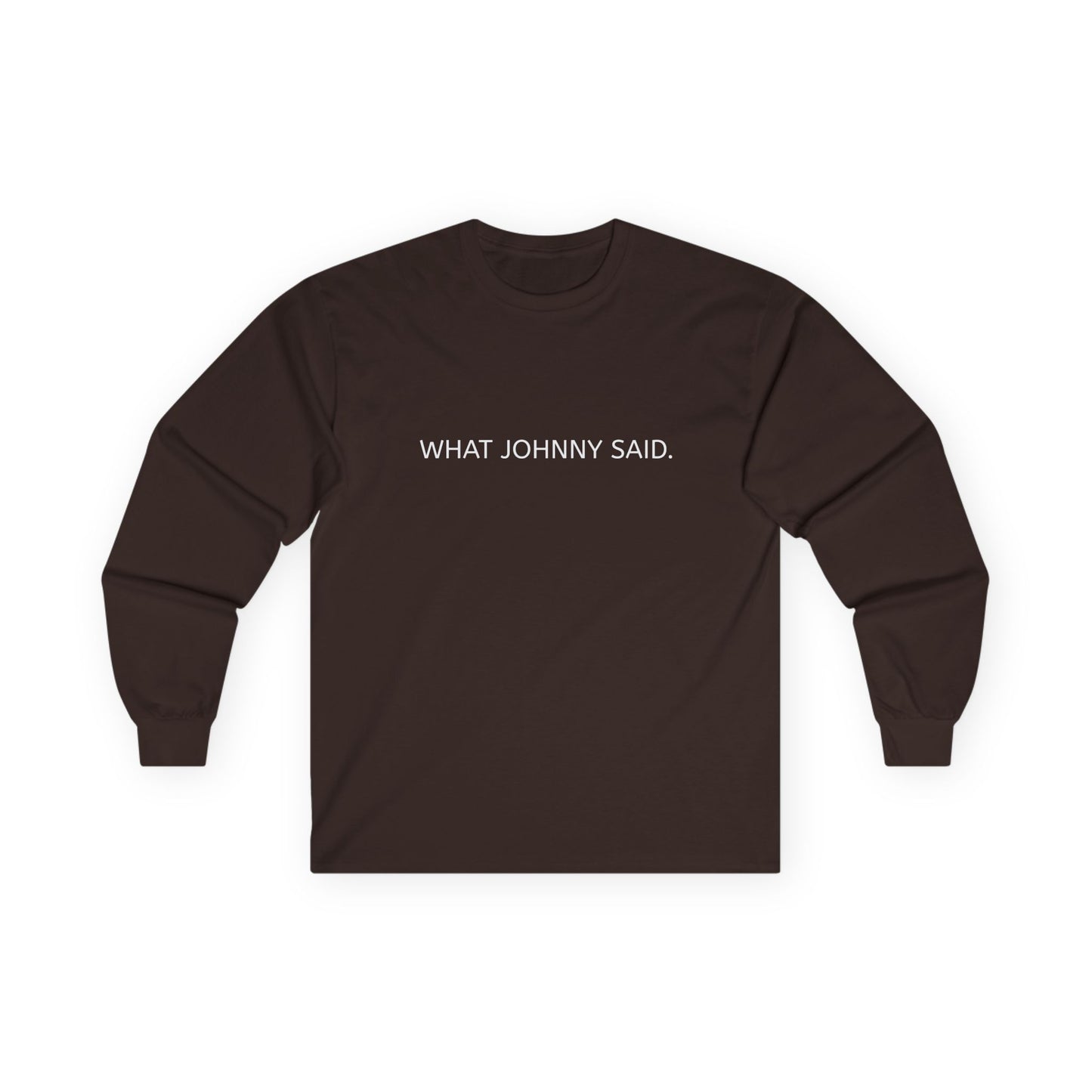 WHAT JOHNNY SAID. Unisex Ultra Cotton Long Sleeve Tee