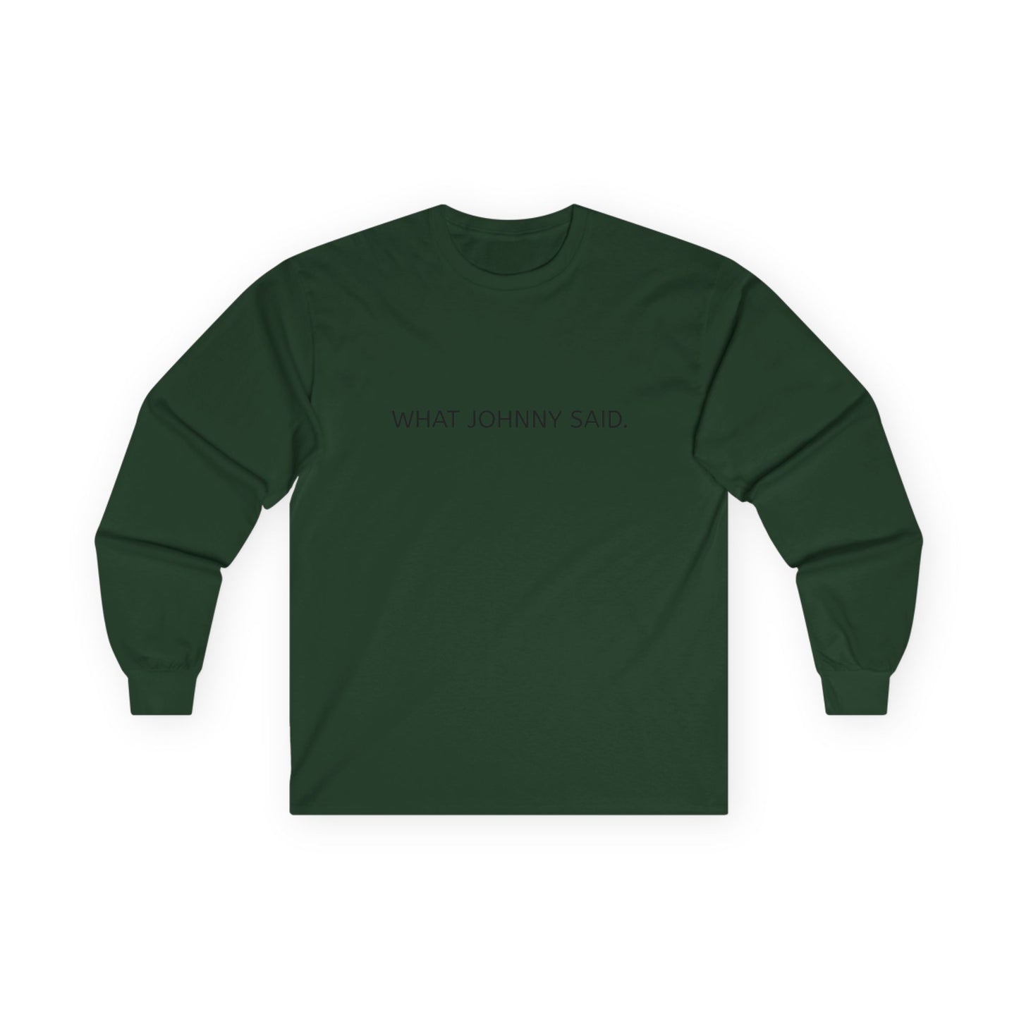 WHAT JOHNNY SAID. Unisex Ultra Cotton Long Sleeve Tee