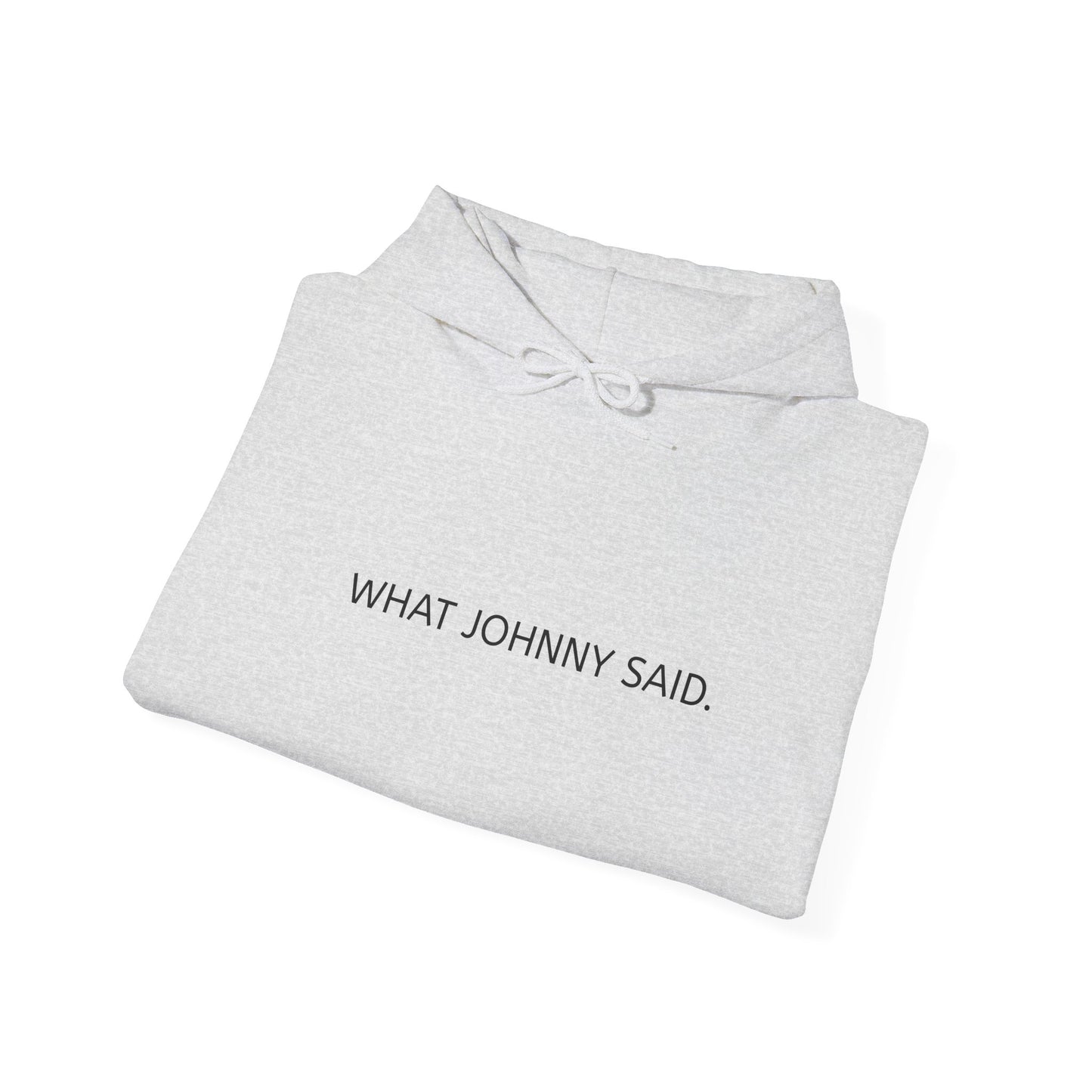 WHAT JOHNNY SAID. Unisex Heavy Blend™ Hooded Sweatshirt