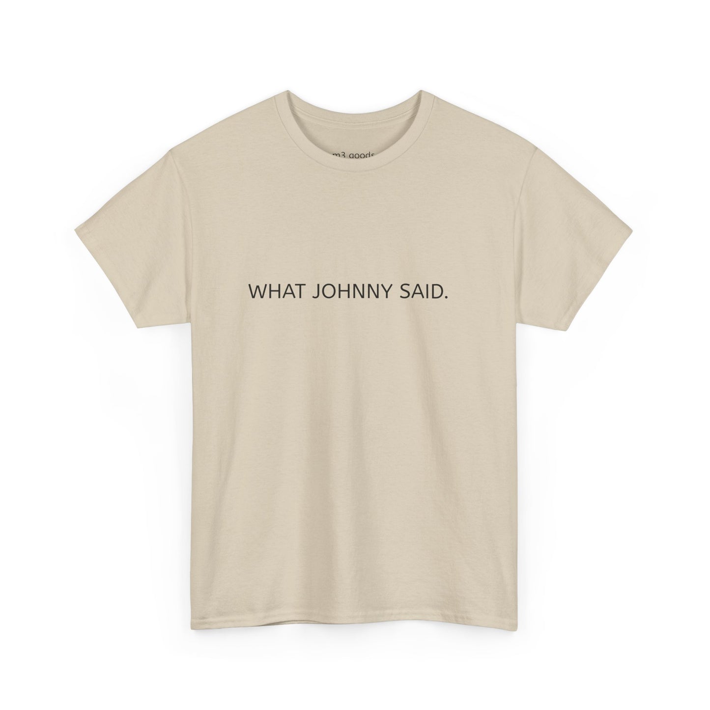 WHAT JOHNNY SAID. Unisex Heavy Cotton Tee